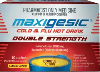Pharmacist Advice Maxigesic Cold & Flu Hot Drink Double Strength 10 Sachets offer