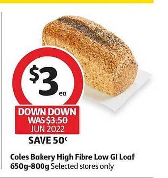 Coles Coles Bakery High Fibre Low GI Loaf 650g-800g offer