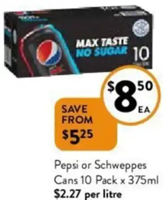 Foodworks Pepsi or Schweppes CAns 10 Pack x 375 ml offer