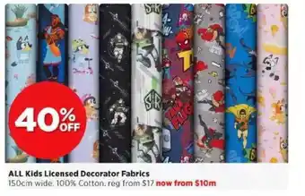 Spotlight All Kids Licensed Decorator Fabics 40% Off offer