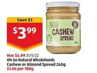 ALDI Oh So Natural Wholefoods Cashew Or Almond Spread offer