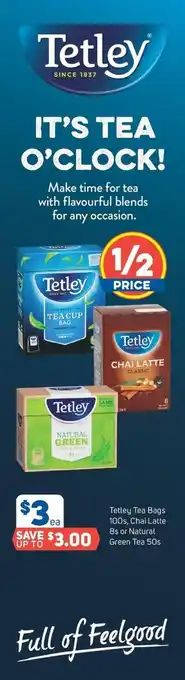 Foodland Tetley Tea Bags 100s, Chai Latte 8s or Natural Green Tea 50s offer