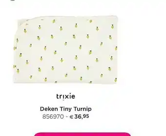 Trixie Deken Tiny Turnip