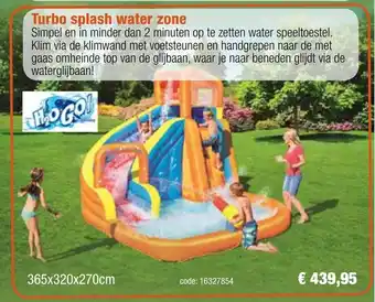Turbo splash water zone