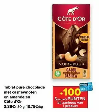 Carrefour Market Tablet pure chocolade met cashewnoten en amandelen côte d`or aanbieding