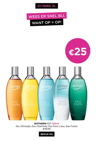 ICI PARIS XL Biotherm EDT Eau d'Energie, Eau Vitaminee, Eau Pure, L'eau, Eau Fusion 100 ml aanbieding