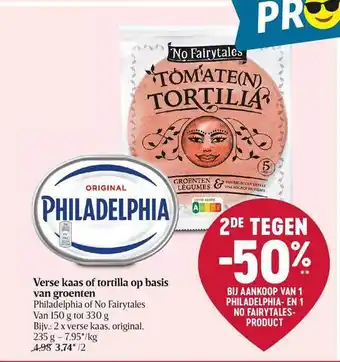 Delhaize Verse kaas of tortilla op basis van groenten philadelphia of no fairytales aanbieding