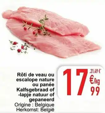 Cora Rôti de veau ou escalope nature ou panée kalfsgebraad of -lapje natuur of gepaneerd aanbieding