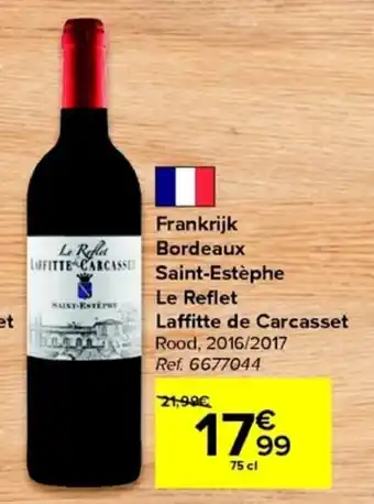 Carrefour Frankrijk Bordeaux Saint-Estèphe Le Reflet Laffitte de Carcasset Rood 2016/2017 75cl aanbieding