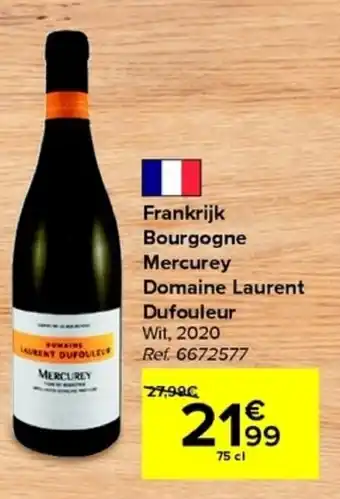 Carrefour Frankrijk Bourgogne Mercurey Domaine Laurent Dufouleur Wit 2020 75cl aanbieding