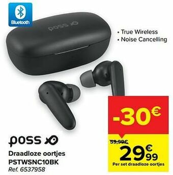 Carrefour Poss draadloze oortjes pstwsnc10bk aanbieding