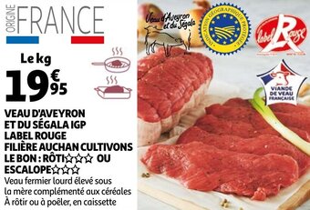 Auchan Veau D'Aveyron Et Du Segala IGP Label Rouge Filiere Auchan Cultivons Le Bon: Roti ou Escalope aanbieding