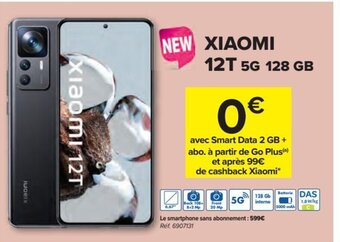 Carrefour Xiaomi 12T 5G 128GM Avec Smart Data 2GB + Abo a Partir de Go Plus et Apres 99 de Cashback Xiaomi aanbieding