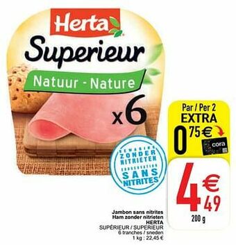 Cora Jambon sans nitrites ham zonder nitrieten herta supérieur - superieur aanbieding