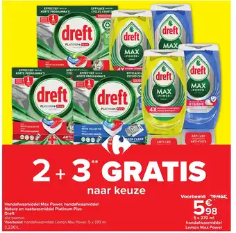 Carrefour Dreft Handafwasmiddel Max Power, Handafwasmiddel Nature en Vaatmasmiddel Platinum Plus Alle Soorten 2+3 Gratis aanbieding