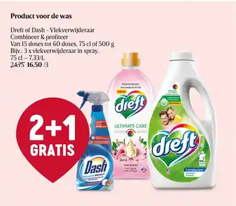 Delhaize Dreft of Dash Vlekverwijderaar Product voor de was 15 doses 75 cl aanbieding