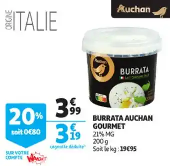 Auchan Burrata Auchan Gourmet aanbieding
