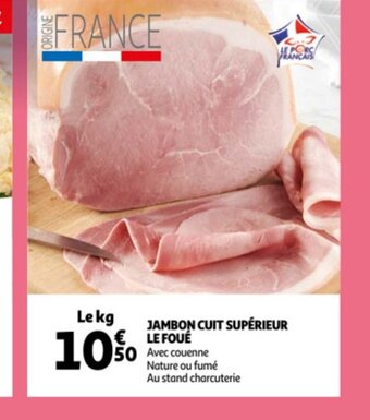 Auchan Jambon cuit superieur le foue le kg aanbieding