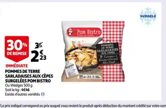 Auchan Pommes de terre sarladaises aux cepes surgelees pom bistro ou wedges 500g aanbieding