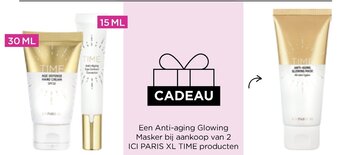ICI PARIS XL Een Anti-aging Glowing Masker bij aankoop van 2 ICI PARIS XL Time Producten aanbieding