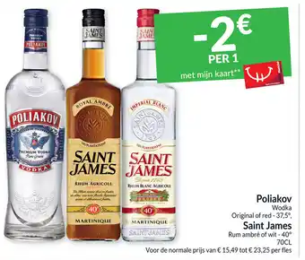 Intermarché Poliakov Vodka 37.5L , Saint James Rum Ambre of Wit 70cl aanbieding