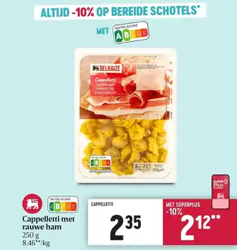 Delhaize Cappelletti Met Rauw Ham 250g aanbieding