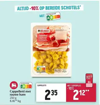 Delhaize Cappelletti met rauwe ham aanbieding