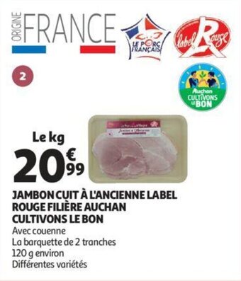 Auchan Jambon Cuit A L'Ancienne Label Rouge Filiere Auchan Cultivons Le Bon aanbieding