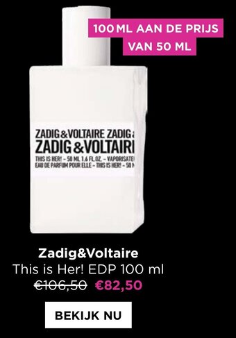 ICI PARIS XL Zadig & voltaire this is her! EdP 100ml aanbieding