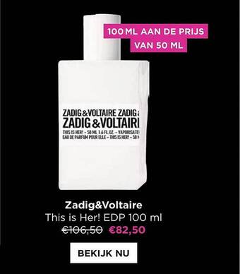 ICI PARIS XL Zadig & voltaire this is her ! edp 100ml aanbieding