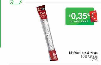 Intermarché Itinéraire des saveurs fuet catalan aanbieding
