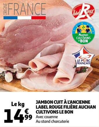 Auchan Jambon Cuit A L'Ancienne Label Rouge Filiere Auchan Cultivons Le Bon aanbieding