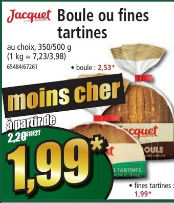 Jacquet Boule ou Fines Tartines