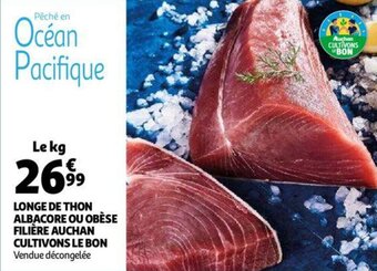 Auchan Longe De Thon Albacore Ou Obese Filiere Auchan Cultivons Le Bon aanbieding
