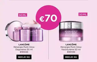 ICI PARIS XL Lancôme rénergie multi-glow dagcrème, lancôme rénergie multi-glow nachtcrème aanbieding
