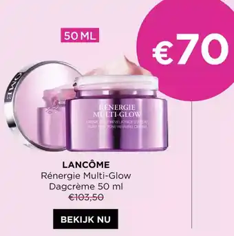 ICI PARIS XL Lancome renergie multi-glow dagcreme 50ml aanbieding