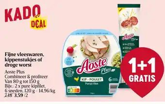 Aoste Plus Fijne Vleeswaren , Kippenstukjes of Droge Worst 1+1 Gratis