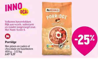 Delhaize Porridge Met Pitten en Zaden of Chocolade en Hazelnoen aanbieding