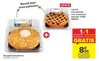 Carrefour Nougatine/bresilienne 6 personen, 22cm + 1 geruit kersentaartje voor 2 personen (waarde:3,75) 1+1 gratis aanbieding