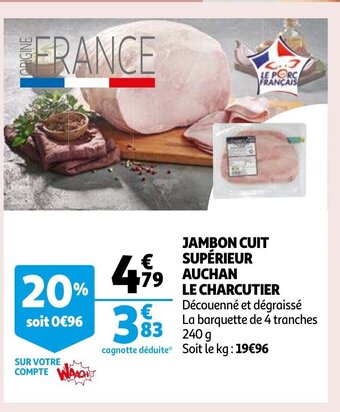 Auchan Jambon cuit superieur le charcutier aanbieding