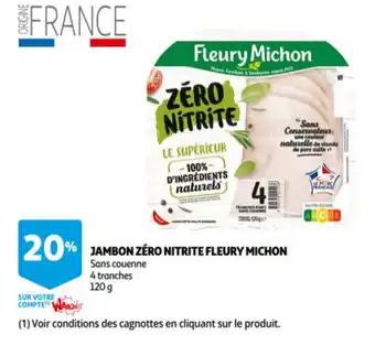 Auchan Jambon zero nitrite fleury michon 120g aanbieding