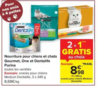 Carrefour Nourriture pour chiens et chats gourmet, one et dentalife purina 2+1 gratis aanbieding