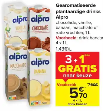 Carrefour Market Alpro Gearomatiseerde Plantaardige Drinks Chocolade, Vanille, Banaan, Macchiato of Rode Vruchten 4 x 1L aanbieding
