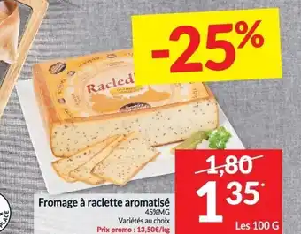 Intermarché Fromage à raclette aromatisé 45%mg aanbieding