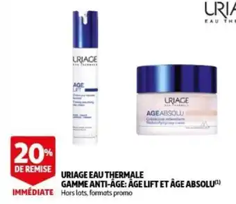 Uriage eau thermale gamme anti-age: age lift et age absolu