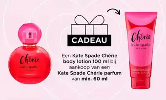 Een kate spade cherie body lotion 100 ml bij aankoop van een kate spade cherie parfum van min. 60 ml