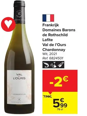 Carrefour Market Domaines Barons de Rothschild Lafite Val de I'Ours Chardonnay Wit 2021 75cl aanbieding
