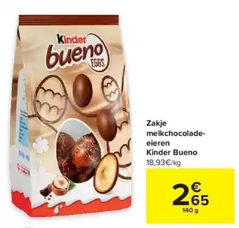 Carrefour Zakje melkchocoladeeieren kinder bueno aanbieding