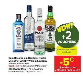 Rum bacardi, gin bombay, wodka eristoff of whisky william lawson's
