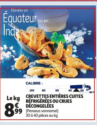 Auchan Crevettes entieres cuites refrigerees ou crues decongelees le kg aanbieding